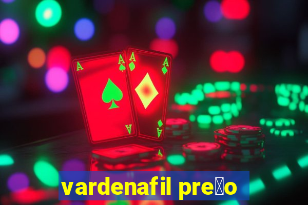 vardenafil pre莽o