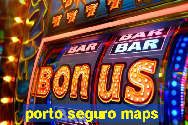 porto seguro maps