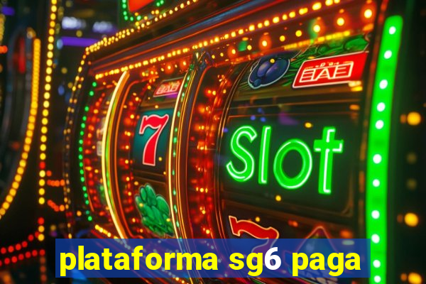 plataforma sg6 paga