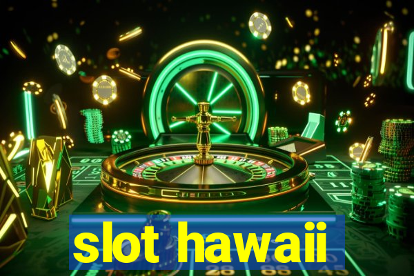 slot hawaii