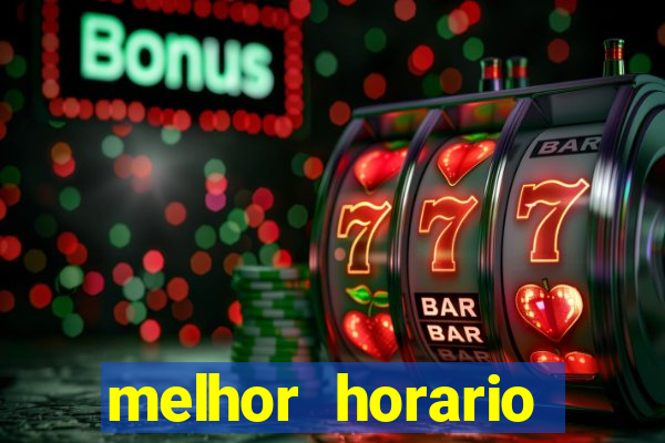 melhor horario fortune tiger