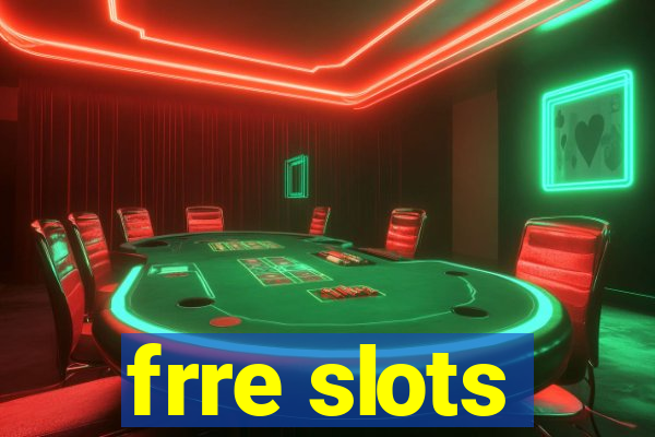 frre slots