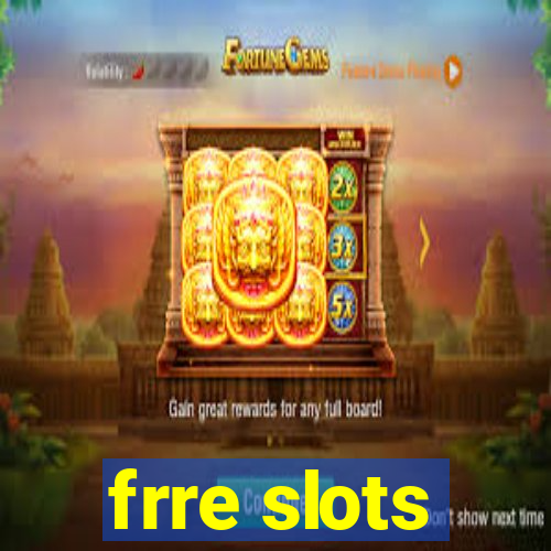 frre slots