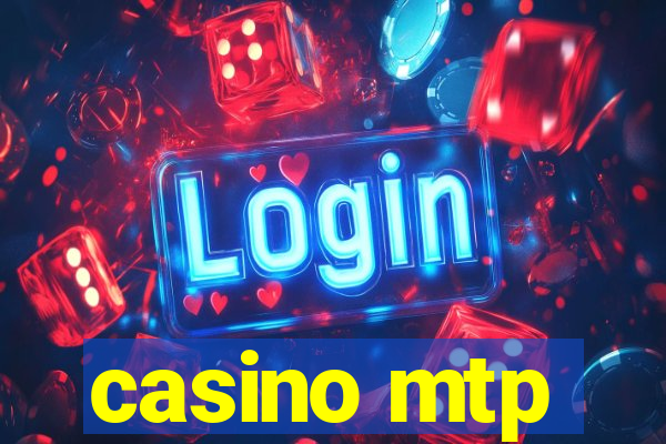 casino mtp