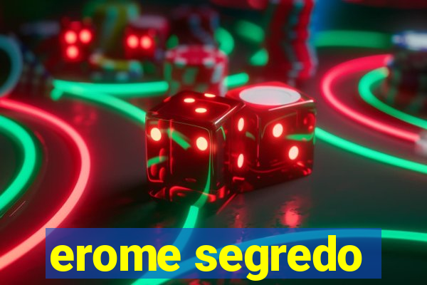 erome segredo