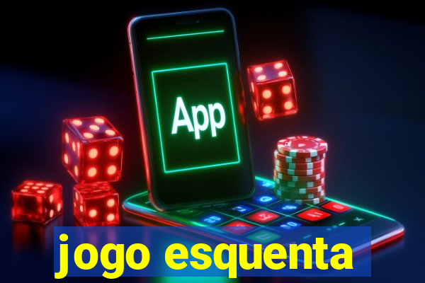 jogo esquenta