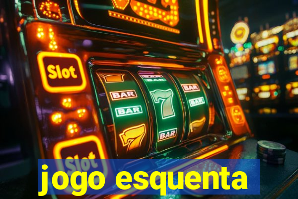 jogo esquenta