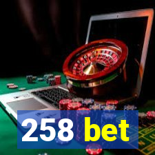 258 bet