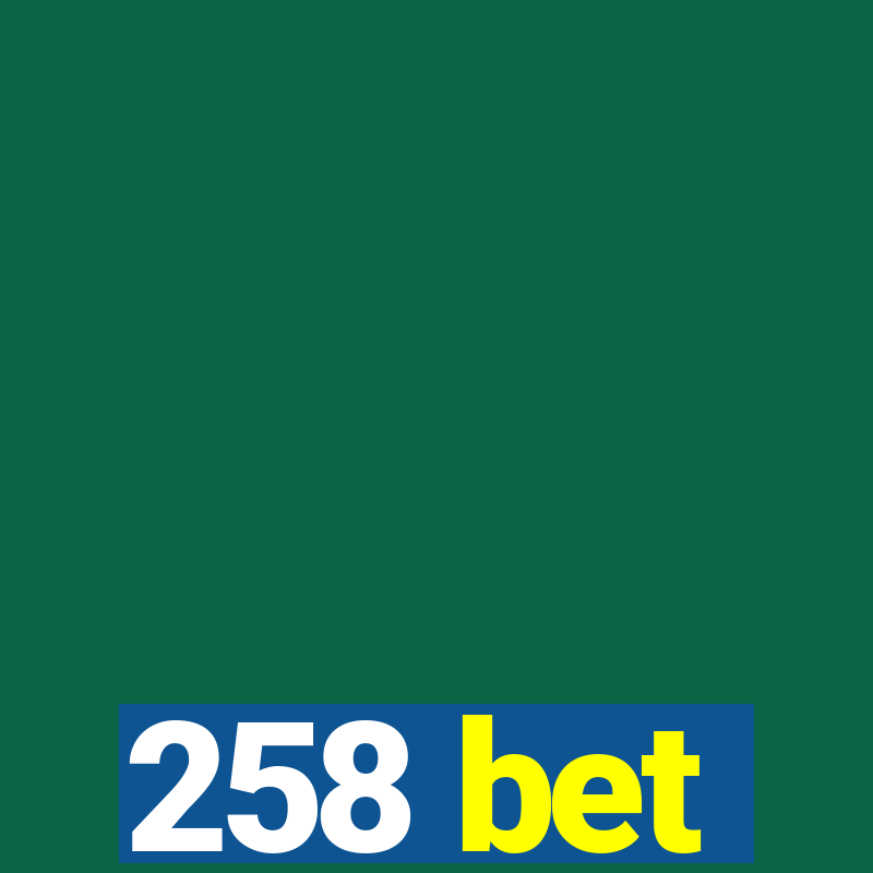 258 bet