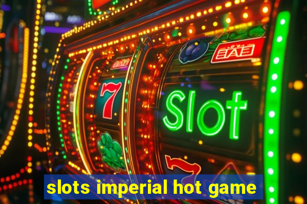 slots imperial hot game