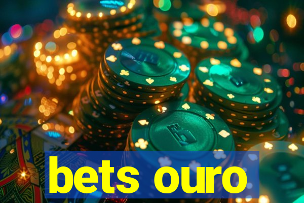 bets ouro