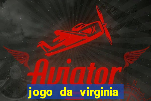 jogo da virginia que da dinheiro