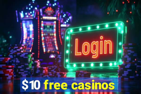 $10 free casinos