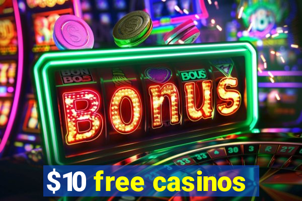 $10 free casinos