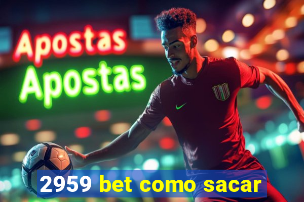 2959 bet como sacar