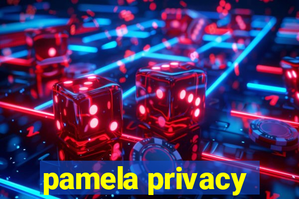 pamela privacy