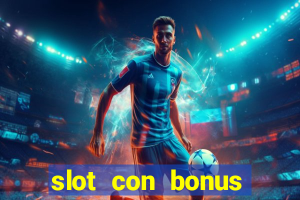 slot con bonus immediato senza deposito