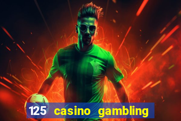 125 casino gambling game online