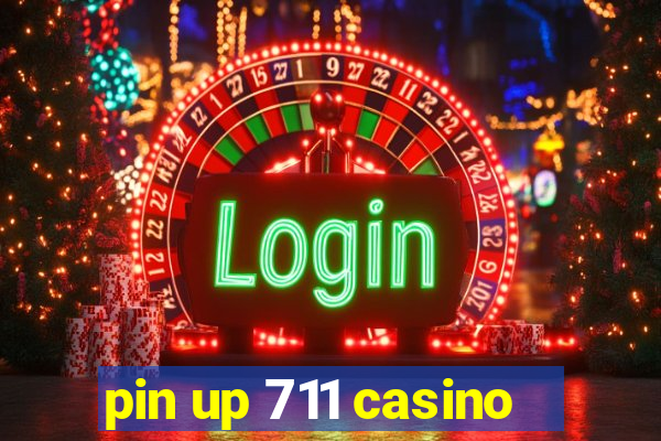 pin up 711 casino