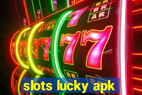 slots lucky apk