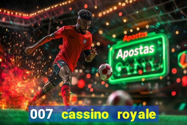 007 cassino royale dublado download