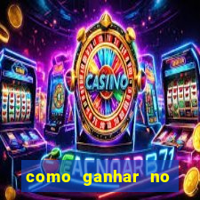 como ganhar no jogo do