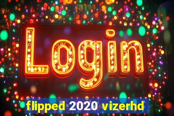 flipped 2020 vizerhd