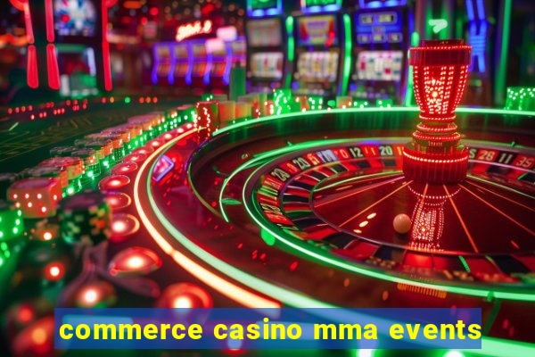 commerce casino mma events