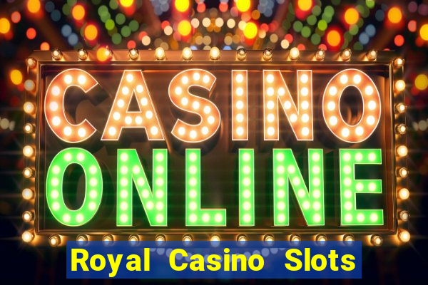 Royal Casino Slots - Huge Wins