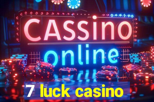 7 luck casino