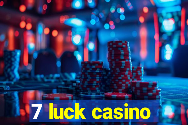 7 luck casino