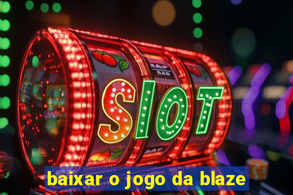 baixar o jogo da blaze