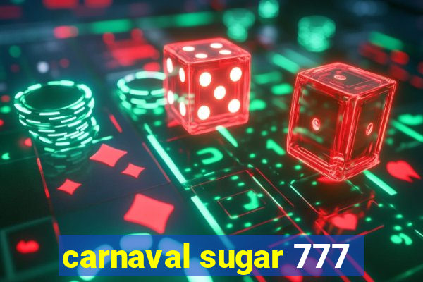 carnaval sugar 777