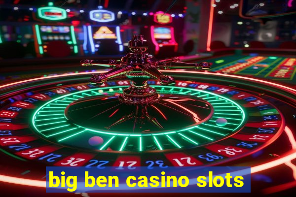 big ben casino slots