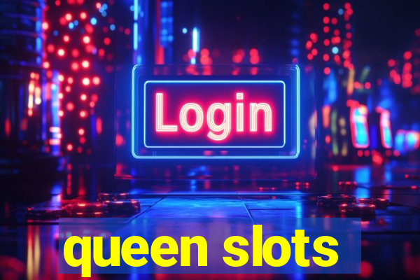 queen slots