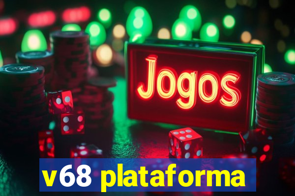 v68 plataforma