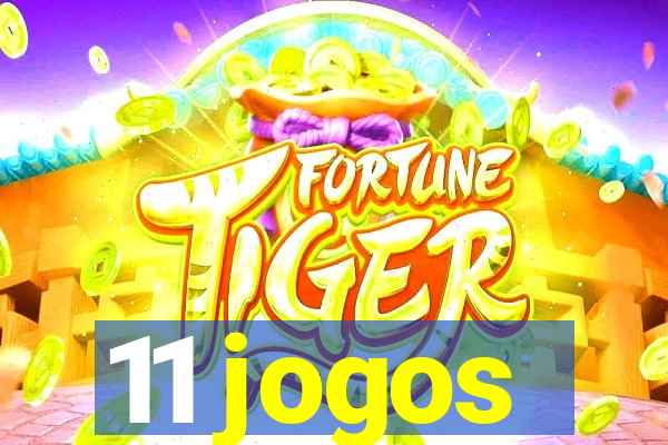 11 jogos