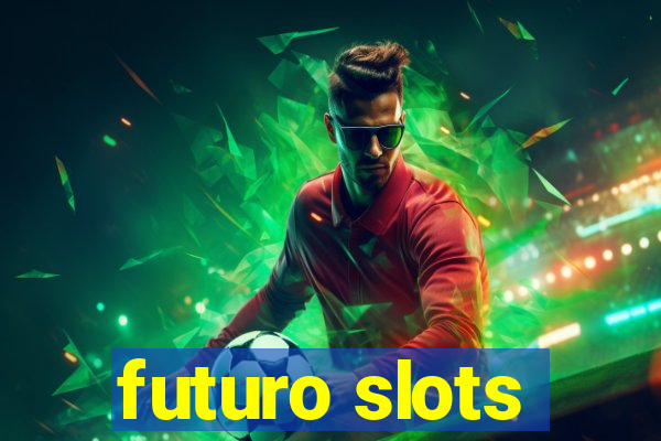 futuro slots