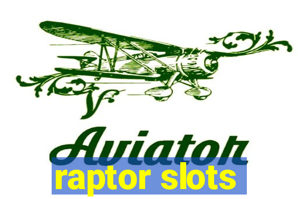 raptor slots