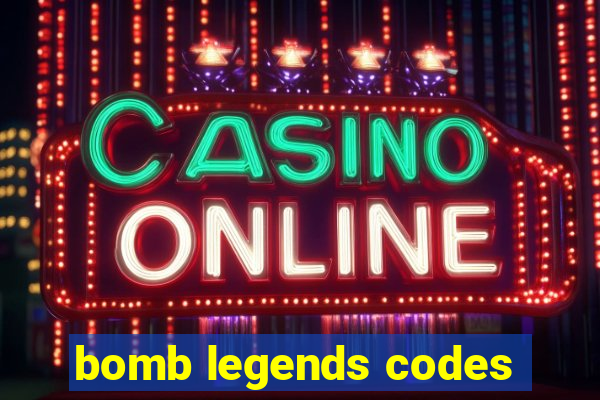 bomb legends codes