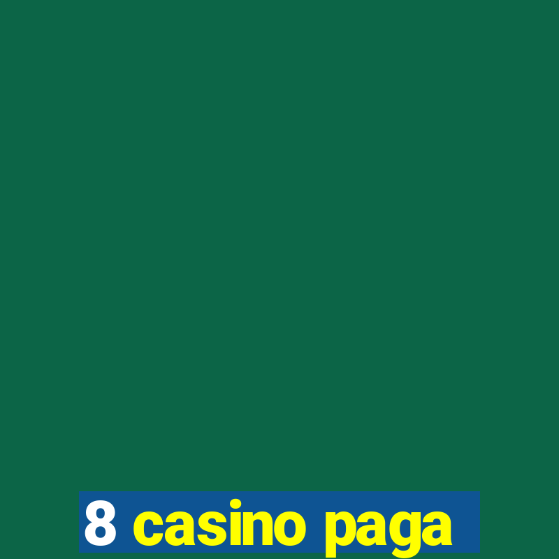 8 casino paga