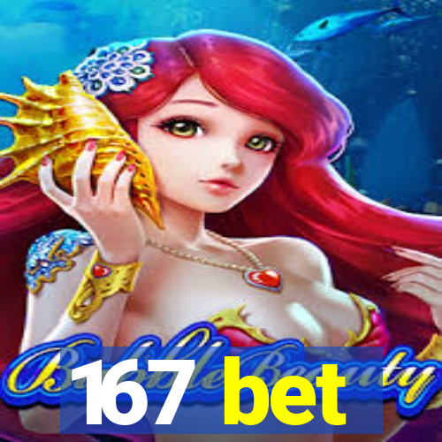 167 bet