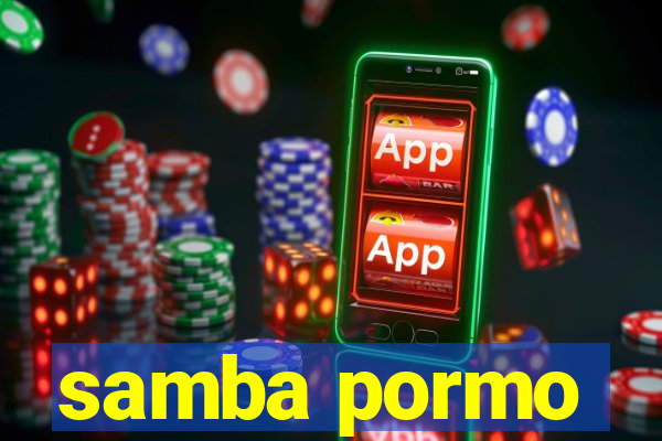 samba pormo