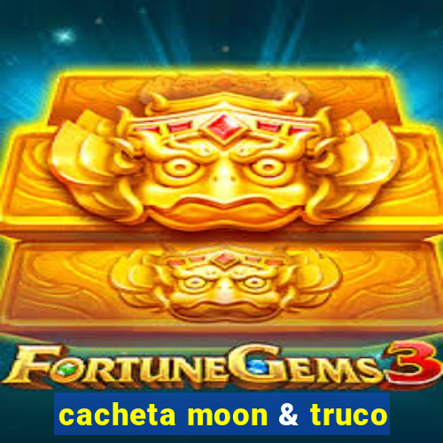 cacheta moon & truco