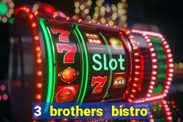 3 brothers bistro & casino menu