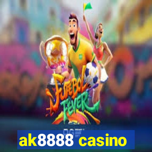 ak8888 casino