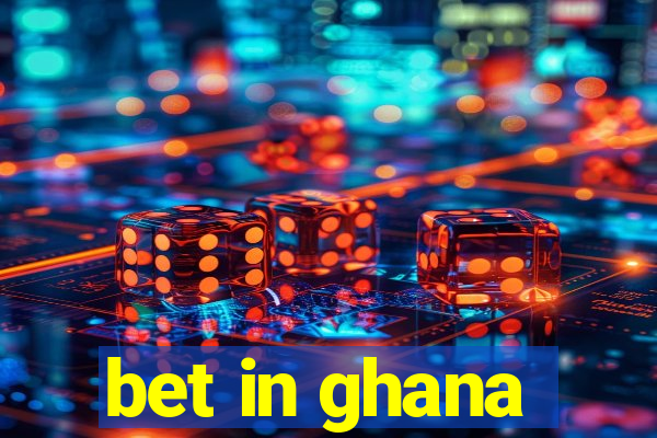 bet in ghana