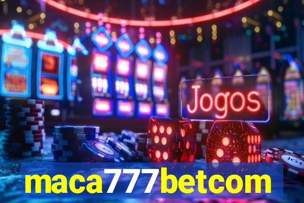 maca777betcom