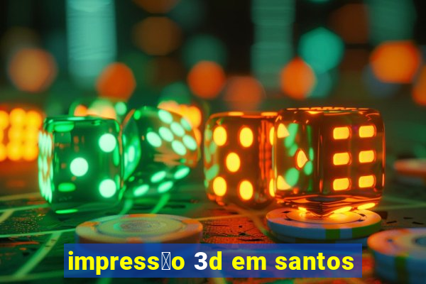 impress茫o 3d em santos