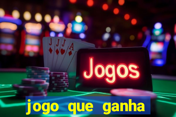 jogo que ganha dinheiro mesmo